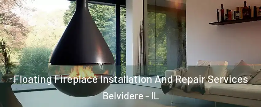 Floating Fireplace Installation And Repair Services Belvidere - IL