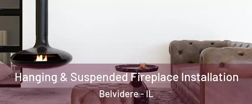  Hanging & Suspended Fireplace Installation Belvidere - IL