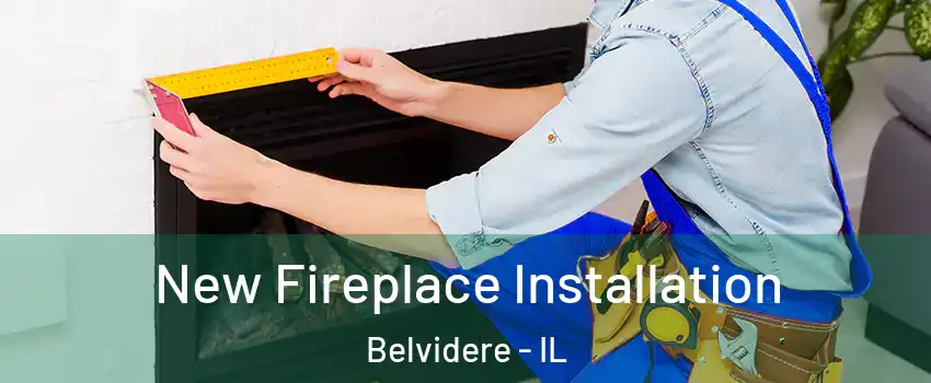  New Fireplace Installation Belvidere - IL
