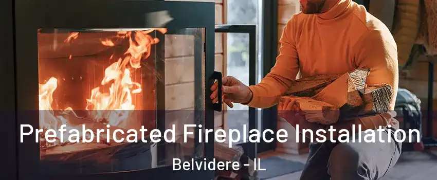  Prefabricated Fireplace Installation Belvidere - IL