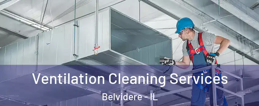  Ventilation Cleaning Services Belvidere - IL